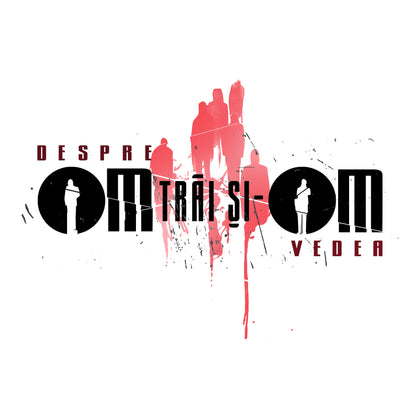 Despre OM trai si-OM vedea
