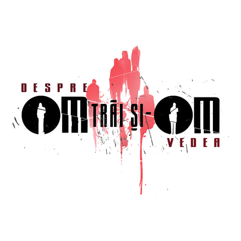 Despre OM trai si-OM vedea